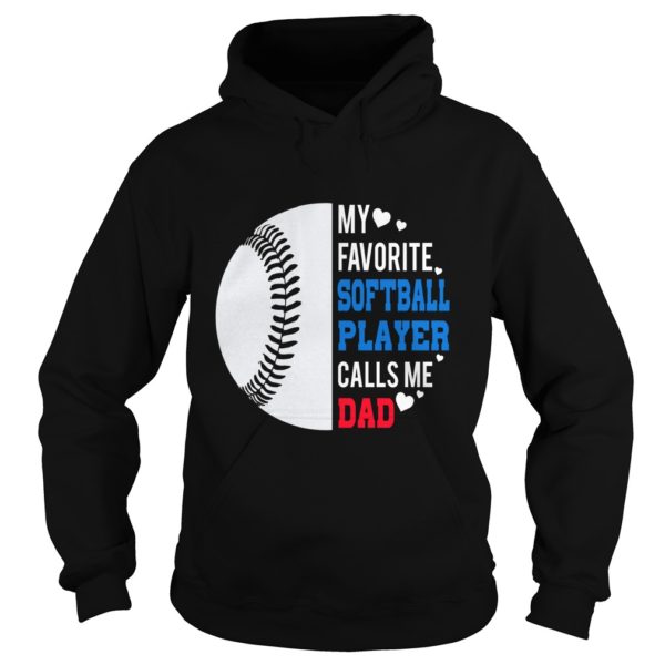 My Favorite Softball Player Calls Me Dad Father's Day Gift Hoodies
