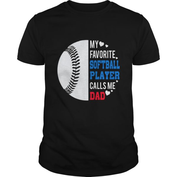 My Favorite Softball Player Calls Me Dad Father's Day Gift T - Shirt