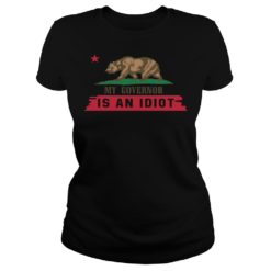 My Governor Is An Idiot Shirt Ladies