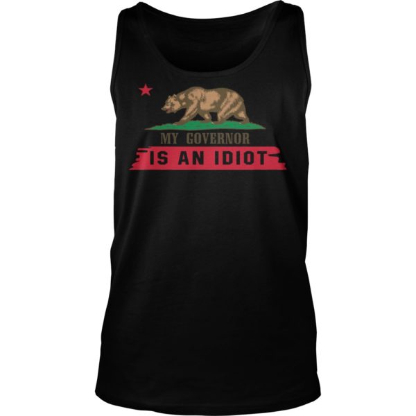 My Governor Is An Idiot Shirt Tank Top