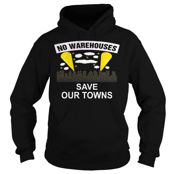 NO WAREHOUSESSave Our Towns Hoodies
