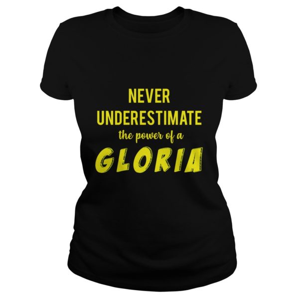 Never Underestimate The Power Of A Gloria Ladies