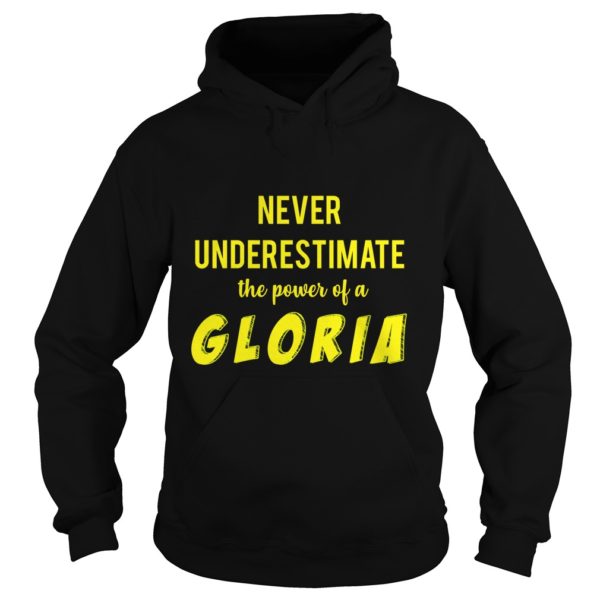 Never Underestimate The Power Of A Gloria Shirt Hoodies