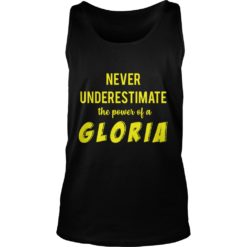 Never Underestimate The Power Of A Gloria Tank Top