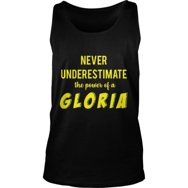 Never Underestimate The Power Of A Gloria Tank Top