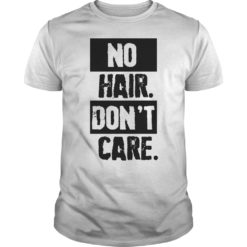 No Hair Don't Care T-Shirt