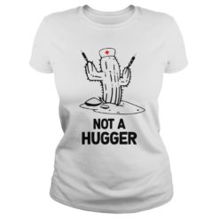 Not A Hugger Nurse Shirt image Not A Hugger Nurse Ladies