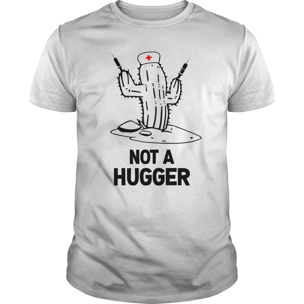 Not A Hugger Nurse T – Shirt Not A Hugger Nurse T - Shirt