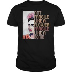 Not Fragile Like A Flower, Fragile Like A Bomb Shirt