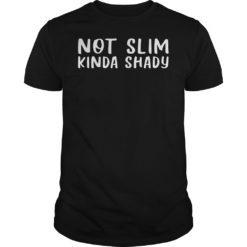 Not Slim Kinda Shady Shirt