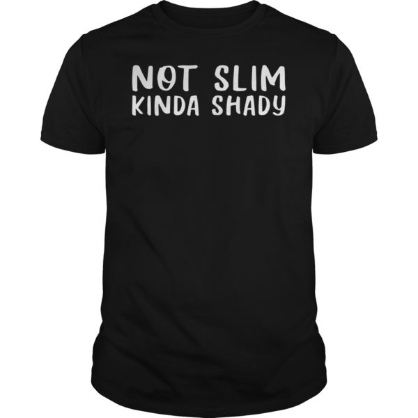Not Slim Kinda Shady Shirt