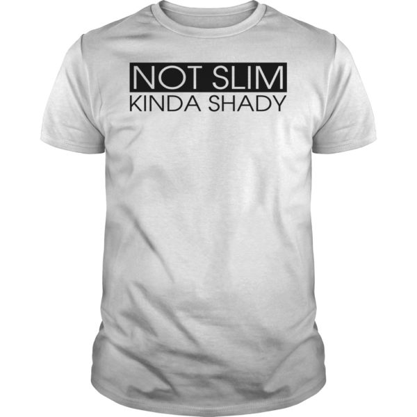 Not Slim Kinda Shady T - Shirt