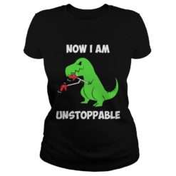 I Heard What You Did For A Klondike Call Me Funny Shirt image Now Im UnstoppableFunny T rex Dinosaur Shirt Ladies 1 247x247px I Heard What You Did For A Klondike Call Me Funny Shirt
