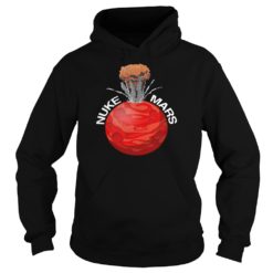 Nuke Mars Shirt Hoodies