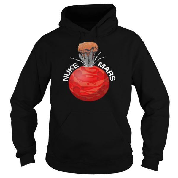 Nuke Mars Shirt Hoodies