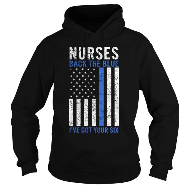 Nurses Back The Blue I've Got Your Six Hoodies