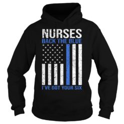 Nurses Back The Blue I've Got Your Six Hoodies