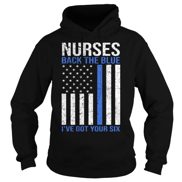 Nurses Back The Blue I've Got Your Six Hoodies