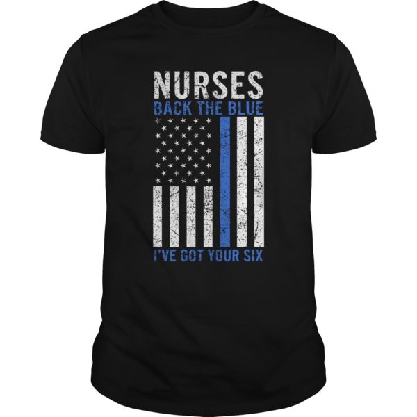 Nurses Back The Blue I've Got Your Six T - Shirt