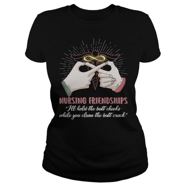 Nursing Friendships ' I'll Hold The Butt Cheeks Ladies