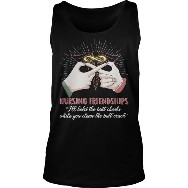 Nursing Friendships ' I'll Hold The Butt Cheeks Tank Top