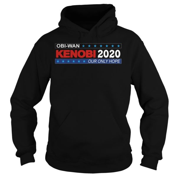 OBI Wan Kenobi 2020 Our Only Hope Shirt Hoodies
