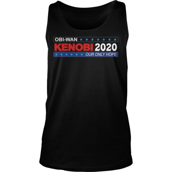 OBI Wan Kenobi 2020 Our Only Hope Shirt Tank Top