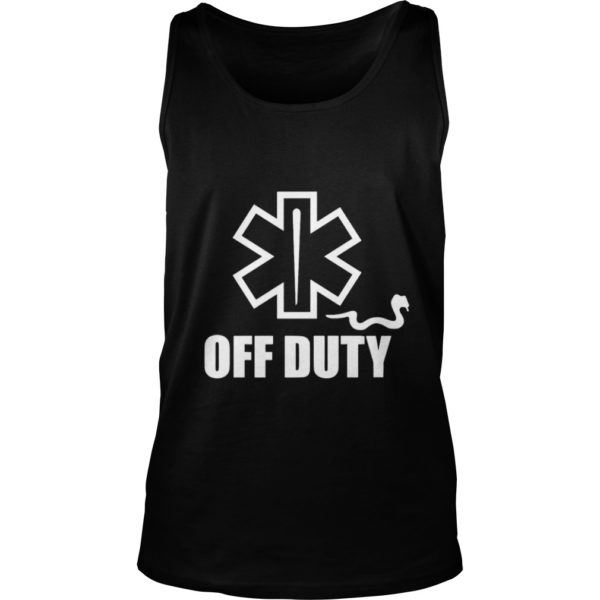 Off Duty Funny EMTs and Paramedics Premium Shirt Tank Top