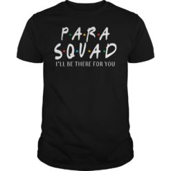 Para Squad I'll Be There For You Shirt