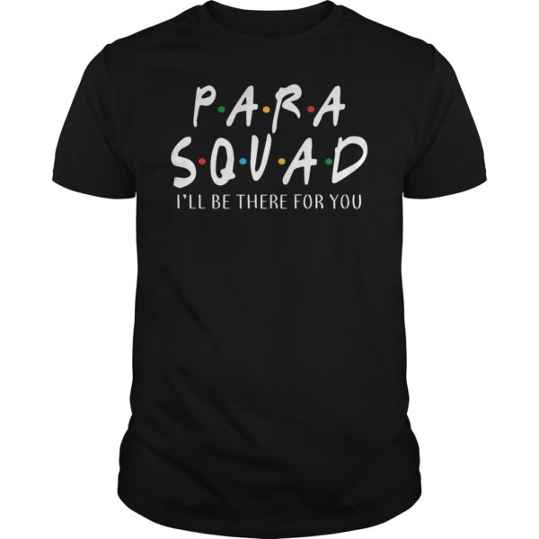 Para Squad I'll Be There For You Shirt