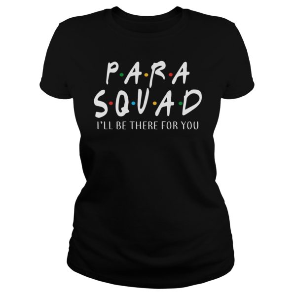 Para Squad I'll Be There For You Shirt Ladies