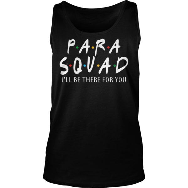 Para Squad I'll Be There For You Shirt Tank Top