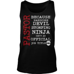 Pastor Because Devil Stomping Ninja Funny Preacher Shirt Tank Top