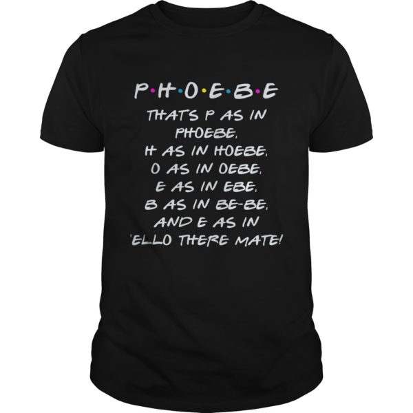 Phoebe That's P As In Phoebe T - Shirt