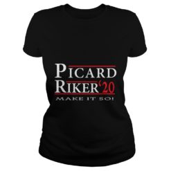 Picard Riker 2020 Make it So Shirt Ladies