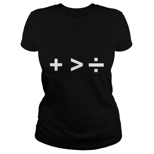 Plus is Greater than Divide Shirt Ladies