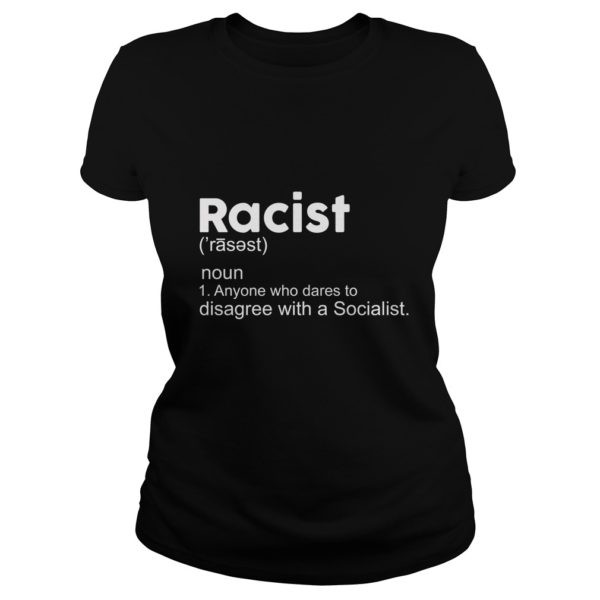 Racist Definition Anyone Who Dares To Disagree With Socialist Shirt Ladies