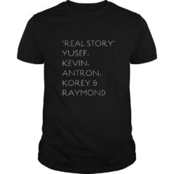Real Story Yusef Kevin Antron Korey & Raymond T - Shirt