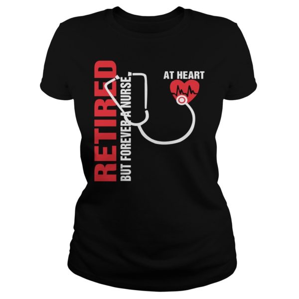 Retired But Forever A Nurse At Heart Shirt Ladies