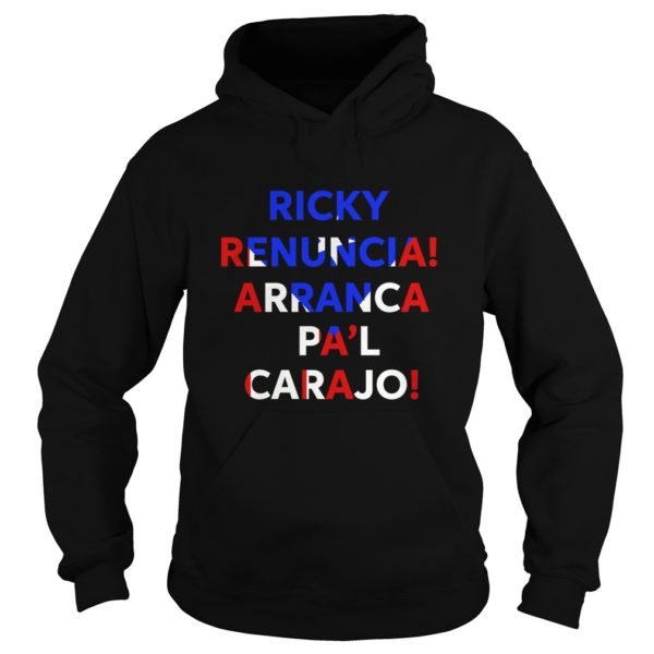 Ricky Renuncia Arranca Pa'l Carajo Puerto Rico Flag Shirt Hoodies
