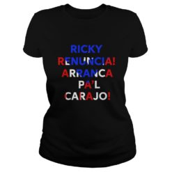 Ricky Renuncia Arranca Pa'l Carajo Puerto Rico Flag Shirt Ladies