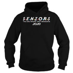 Seniors The One Where They Graduate 2020 Shirt Hoodies