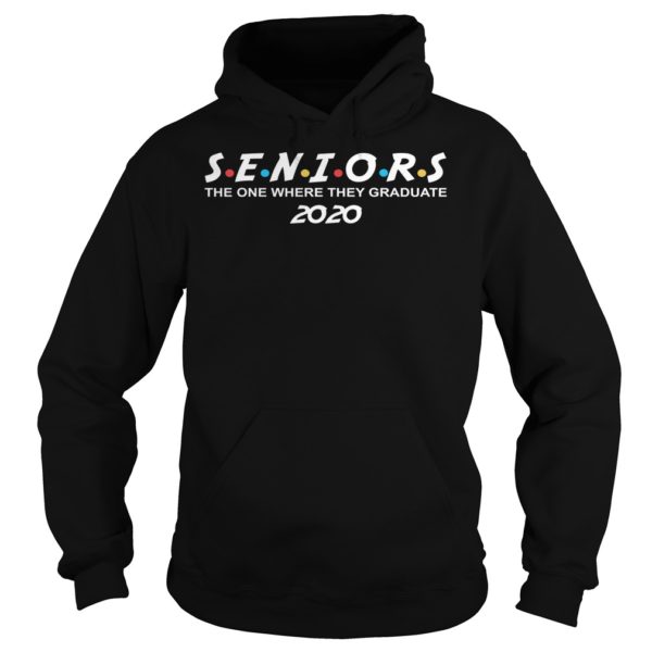 Seniors The One Where They Graduate 2020 Shirt Hoodies