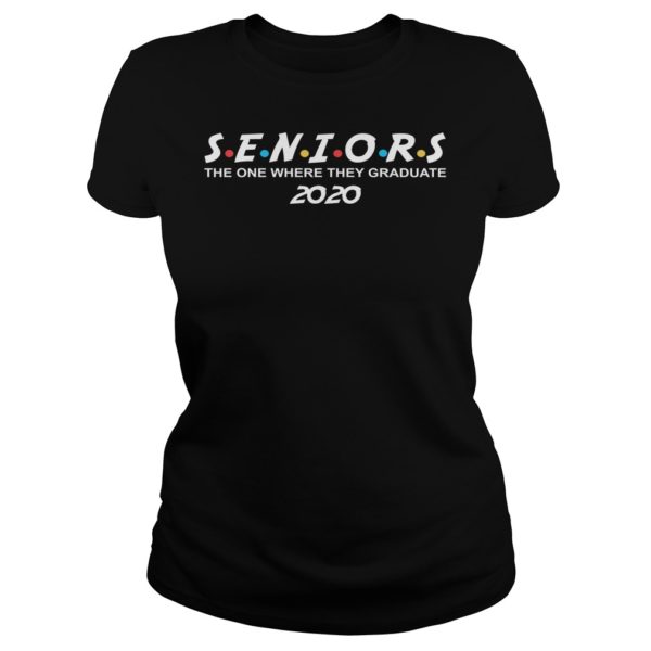 Seniors The One Where They Graduate 2020 Shirt Ladies