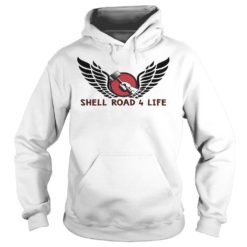 Shell Road 4 Life Shirt Hoodies