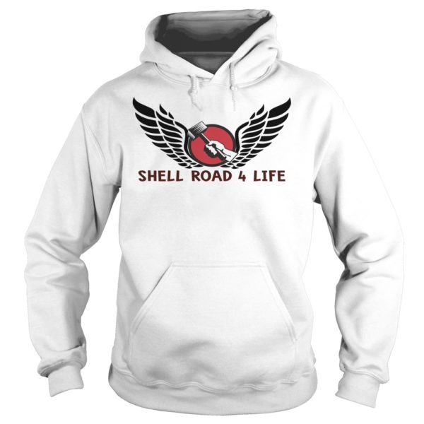Shell Road 4 Life Shirt Hoodies