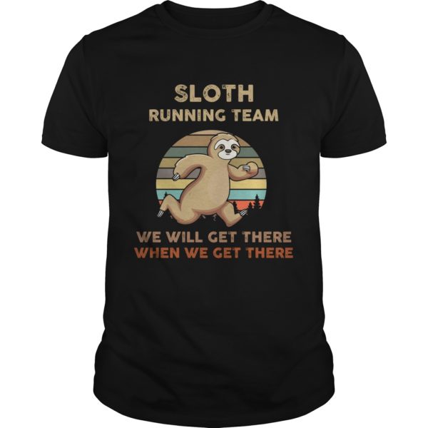 Sloth Running Team We Will Get There When We Get T-Shirt