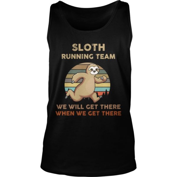 Sloth Running Team We Will Get There When We Get Tank Top