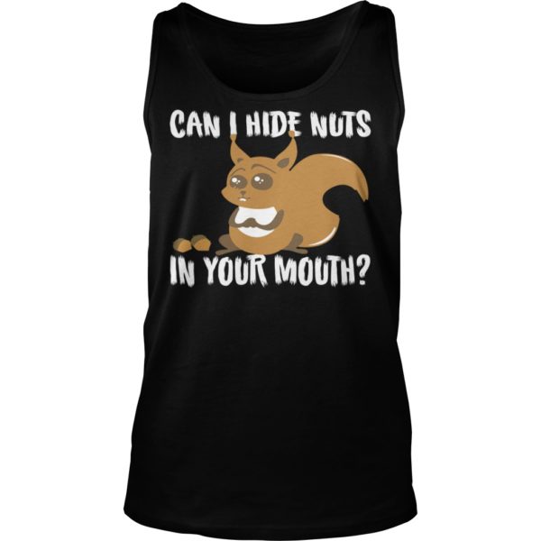 Squirrel Can I Hide My Nuts In Your Mouth Tank Top
