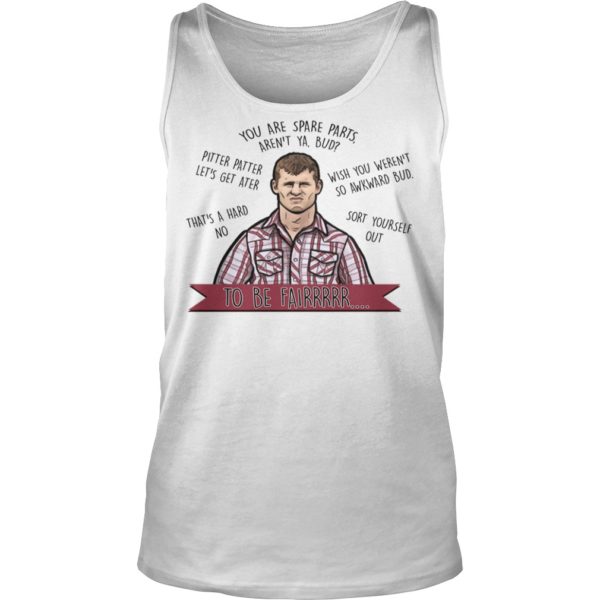 Stewart Letterkenny You Are Spare Parts Bud Mugs Tank Top